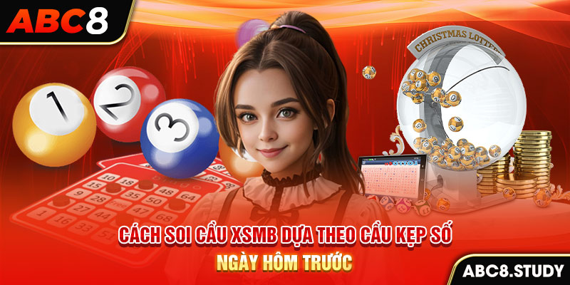 Cách soi cầu XSMB dựa theo cầu kẹp số ngày hôm trước