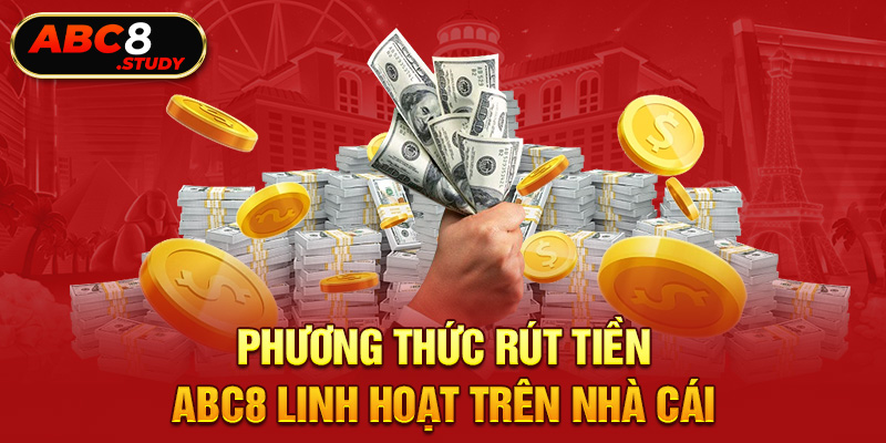 Phương thức rút tiền ABC8 linh hoạt trên nhà cái